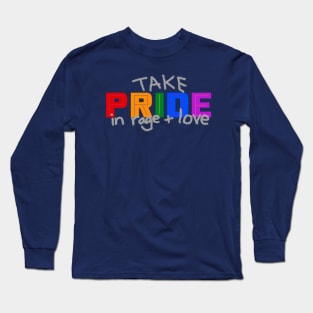 Take Pride in Rage and Love - Pride Month June 2020 Long Sleeve T-Shirt